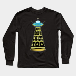 Ufo : don't follow me, i'm lost too Long Sleeve T-Shirt